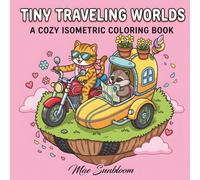 Tiny Traveling Worlds: A Cozy Isometric Coloring Book of Whimsical Vehicle Homes and Adventures