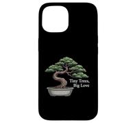 Tiny Trees Big Love Bonsai Tree Plant Lover Art Carcasa para iPhone 15