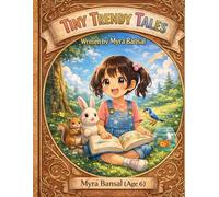 Tiny Trendy Tales: Stories ft. Myra: A Heartwarming Children’s Picture Book About Friendship, Nature & Discovery (Myra’s Adventures Vol. 1)