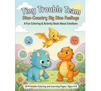 Tiny Trouble Team: Dino-Country Big Dino Feelings - A Fun Coloring & Activity Book About Emotions