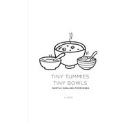 Tiny Tummies Tiny Bowls: Gentle Healing Porridges