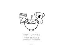 Tiny Tummies Tiny Bowls: Sunny Aussie Bowls & Bites