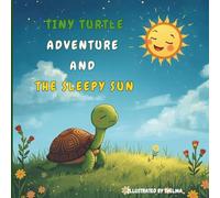 Tiny Turtle Adventure and The Sleepy Sun: Children's collection of stories