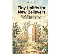 Tiny Uplifts for New Believers: Simple Encouragement for Your First Steps of Faith