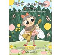 Tiny Wings and Buggy Things: Wings wriggles and wonder in every page!