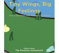 Tiny Wings, Big Feelings: A to Z Emotions and Numbers to Colour: 3 (The Garden of Feelings)