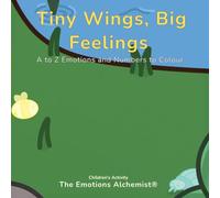 Tiny Wings, Big Feelings: A to Z Emotions and Numbers to Colour: 3 (The Garden of Feelings)