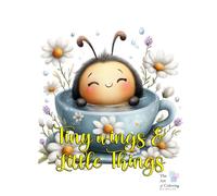 Tiny Wings & Little Things Coloring Book: A sweet nature coloring adventure filled with tiny creatures, fluttering wings, garden friends, flowers, and little outdoor surprises.