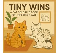Tiny Wins: A Cat Coloring Book for Imperfect Days