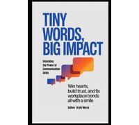 Tiny Words Big Impact: Unlocking the power of communication skills