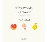 Tiny Words Big World - Fruit Book: A Trilingual Visual Journey English · Korean · Chinese