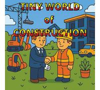 Tiny World of Construction: A Cozy, Bold-and-Easy Adventure Featuring Friendly Machines, Creative DIY Pages & Fun for Kids