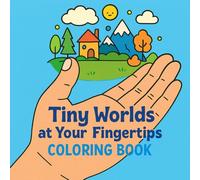 Tiny Worlds at Your Fingertips Coloring Book: A Detailed Journey into Miniature Art