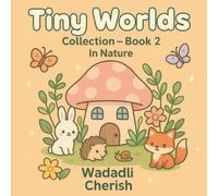 Tiny Worlds: Collection - Book 2 In Nature