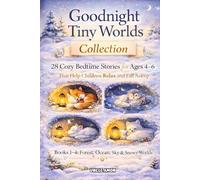 Tiny Worlds Collection (Books 1-4): 28 Cozy Bedtime Stories for Ages 4-6 | Gentle Calming Stories to Help Children Feel Safe, Relax, and Fall Asleep (Goodnight Tiny Worlds)