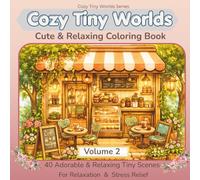 Tiny Worlds Coloring Book: 40 Tiny Café and Bakery Scenes for Relaxation and Stress Relief (Cozy Tiny Worlds Series)