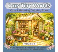 Tiny Worlds Coloring Book: 40 Tiny Garden and Nature Scenes for Relaxation and Mindfulness (Cozy Tiny Worlds Series)