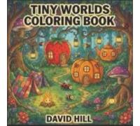 Tiny Worlds Coloring Book: Cute Insect Houses, Campers, and Magical Mini Worlds to Color