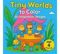 Tiny Worlds - Coloring Book with 50 Imaginative Designs for Kids Ages 4 and Up