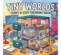 Tiny Worlds: Comfy & Cozy Coloring Book for Adults and Teens Featuring 50 Whimsical Miniature Worlds Hidden Inside Everyday Objects