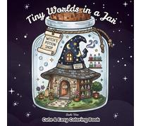 Tiny Worlds in a Jar Coloring Book: Cozy Whimsical Houses in Glass Jars | Bold & Easy Designs for Adults & Teens | Relaxing Cute Mini Town Scenes: ... and Creative Fun (Fantasy Coloring Pages)