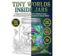 Tiny Worlds in Jars: 50 Enchanting Miniature Scenes Encased in Glass for Relaxation and Stress Relief