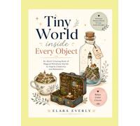 Tiny Worlds Inside Every Object: A Whimsical Adult Coloring Book of Magical Miniature Worlds, Cozy Hidden Scenes and Creative Escapes