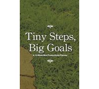 TinySteps,BigGoals: A12-WeekMiniProductivityPlanner
