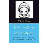 ¡Tío, vas a ser papá!: Un diario de embarazo divertido para futuros papás (que aún no tienen ni idea)