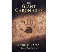 Tip of the Spear: 1 (The Giant Chronicles)