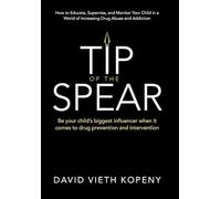 Tip of the Spear: Be your child's biggest influencer when it comes to drug prevention and intervention