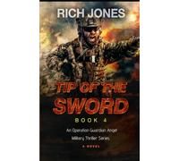 Tip of the Sword, Book 4: An Operation Guardian Angel Military Thriller Series
