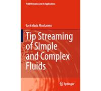 Tip Streaming of Simple and Complex Fluids: 137 (Fluid Mechanics and Its Applications)