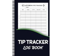 Tip Tracker Log Book: A Personal Record Book for Logging Daily Customer Tips (105 Pages "6x9" Inches)