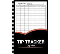 Tip Tracker Log Book: Daily Tip Income Record Book for Servers, Waiters & Waitresses (105 Pages, 6"x9")