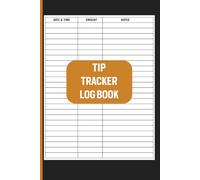 Tip Tracker Log Book: Record customer tips with date amount and notes for organized income tracking