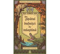 Tipatul bufnitei de mlastina. Seria Trilogia Regele salbaticiei Vol.1 - Jonathan Rogers