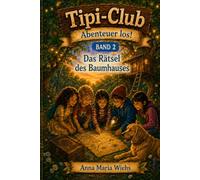 Tipi-Club - Abenteuer los!: Band 2 Das Rätsel des Baumhauses