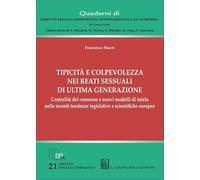 Tipicità e colpevolezza nei reati sessuali di ultima generazione. Centralità del consenso e nuovi modelli di tutela nelle recenti tendenze legislative ... internazionale ed europeo. Seconda serie)