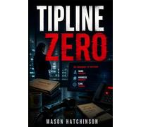 Tipline Zero: A Gripping Police Procedural Thriller of Anonymous Tips, Internal Affairs, and Deadly Conspiracy (The Integrity Files)