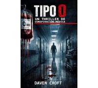 Tipo 0: Un thriller de conspiración médica sobre desapariciones, sangre y silencio (Proyecto EDÉN)