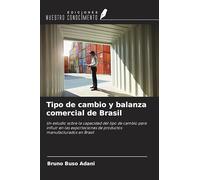 Tipo de cambio y balanza comercial de Brasil: Un estudio sobre la capacidad del tipo de cambio para influir en las exportaciones de productos manufacturados en Brasil