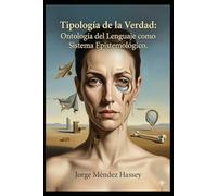 Tipología de la Verdad: Ontología del Lenguaje como Sistema Epistemológico.