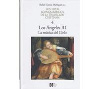 Tipos Iconograficos (4). Los Angeles: Los Ángeles III. La música del Cielo (TIPOS ICONOGRAFICOS TRADICION CRISTIANA)