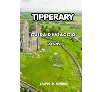 Tipperary Guida Di Viaggio 2026: Tutto ciò che serve per esplorare i castelli, i paesaggi, la cucina locale, i sentieri pedonali e il vero cuore dell'Irlanda rurale