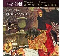 Tippett Quartet - William Alwyn and Doreen Carwithen: Music for String Quartet