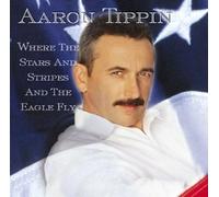 Tippin, Aaron - Where the Stars & Stripes & The Eagle Fly