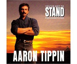Tippin, Aaron - You've Got to Stand for Something