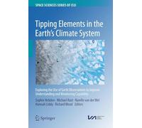 Tipping Elements in the Earth's Climate System: Exploring the Use of Earth Observations to Improve Understanding and Monitoring Capability: 94 (Space Sciences Series of ISSI, 94)