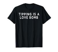 Tipping Is A Love Bomb - Servicio de apreciación Camiseta